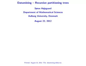 Datamining  Recursive partitioning trees  Sren Hjsgaard  Department of Mathematical Sciences