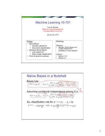 Nave Bayes in a Nutshell  Bayes rule: Assuming conditional independence among X i s: So,