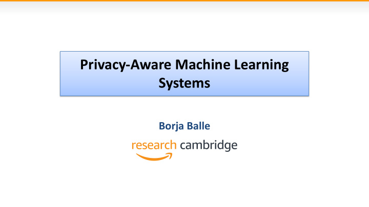 privacy aware machine learning systems