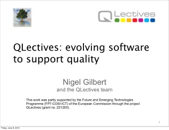QLectives: evolving software  to support quality  Nigel Gilbert  and the QLectives team  This work
