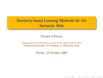 Similarity-based Learning Methods for the  Semantic Web  Claudia dAmato Dipartimento di
