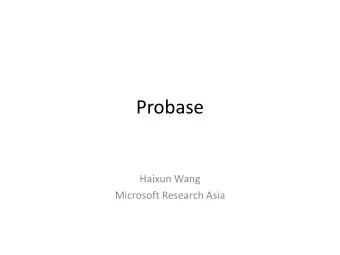 Probase  Haixun Wang  Microsoft Research Asia  Short Text  Document Title  Search  Caption