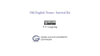 Old English Nouns: Survival Kit  P  . S. Langeslag  Distinct Forms of a Typical Present-Day English