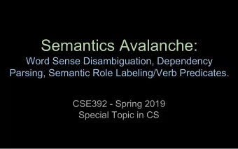 Semantics Avalanche:  Word Sense Disambiguation, Dependency  Parsing, Semantic Role Labeling/Verb