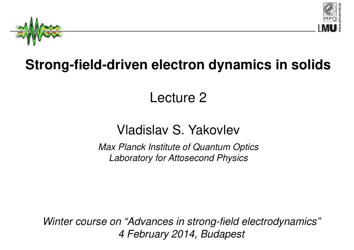 strong field driven electron dynamics in solids lecture 2