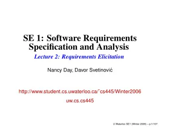 SE 1: Software Requirements  Specification and Analysis  Lecture 2: Requirements Elicitation  Nancy