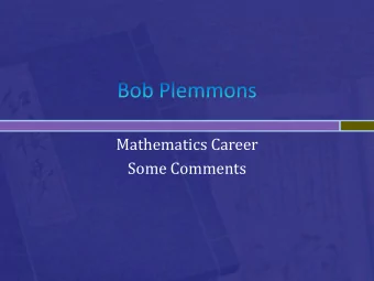 Mathematics Career  Some Comments  Grew up in Western NC in edge of Blue Ridge  Mountains