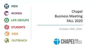 Chapel  Business Meeting  FALL 2020  October 29th, 2020  Opening and Prayer  Chapel at-large