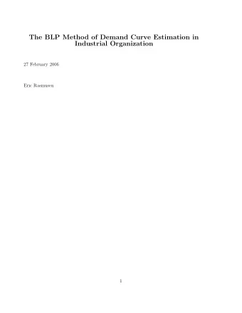 The BLP Method of Demand Curve Estimation in  Industrial Organization  27 February 2006  Eric