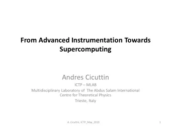 From Advanced Instrumentation Towards  Supercomputing  Andres Cicuttin ICTP  MLAB