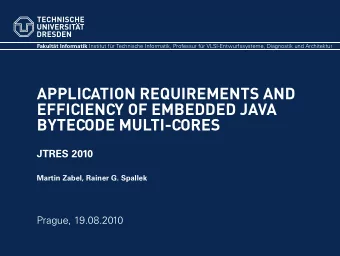 APPLICATION REQUIREMENTS AND  EFFICIENCY OF EMBEDDED JAVA  BYTECODE MULTI-CORES  JTRES 2010  Martin
