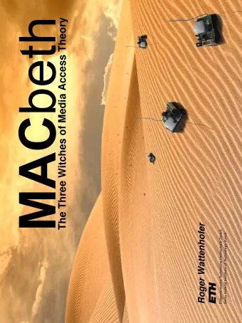 The Three Witches of Media Access Theory  Roger Wattenhofer  most ardently?  What has been