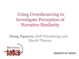 Using Crowdsourcing to  Investigate Perception of  Narrative Similarity Dong Nguyen , Dolf