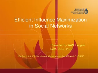 Presented by WAN, Pengfei  Dept. ECE, HKUST Wei Chen, et al, Efficient Influence Maximization in