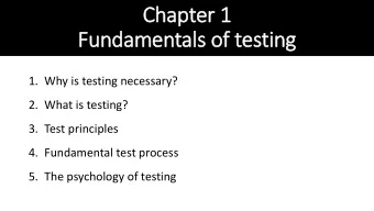 Chapter 1  Fundamentals of testing  1. Why is testing necessary?  2. What is testing?  3. Test