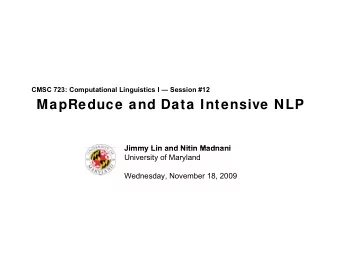 MapReduce and Data Intensive NLP  Jimmy Lin and Nitin Madnani  Jimmy Lin and Nitin Madnani