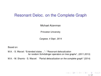 Resonant Deloc. on the Complete Graph  Michael Aizenman  Princeton University  Cargese, 4 Sept.