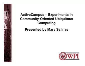 ActiveCampus  Experiments in  Community-Oriented Ubiquitous  Computing  Presented by Mary