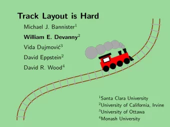 Track Layout is Hard Michael J. Bannister 1 William E. Devanny 2 c 3  Vida Dujmovi David Eppstein
