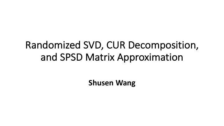 ra randomized sv svd cu cur de decom ompos osition on and
