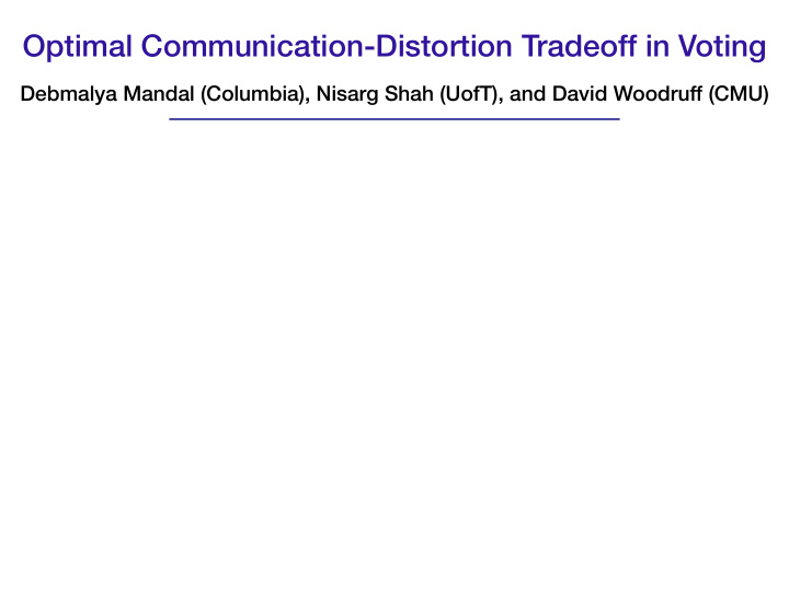 optimal communication distortion tradeoff in voting