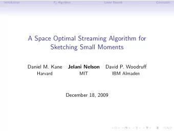 A Space Optimal Streaming Algorithm for  Sketching Small Moments  Daniel M. Kane  Jelani Nelson