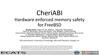 CheriABI  Hardware enforced memory safety  for FreeBSD Brooks Davis , Robert N. M. Watson,