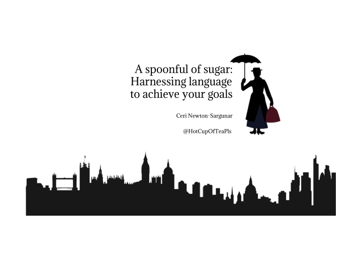 a spoonful of sugar harnessing language to achieve your