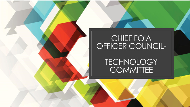 chief foia officer council technology committee cfo
