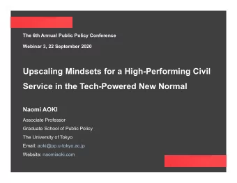 Upscaling Mindsets for a High-Performing Civil  Service in the Tech-Powered New Normal  Naomi AOKI