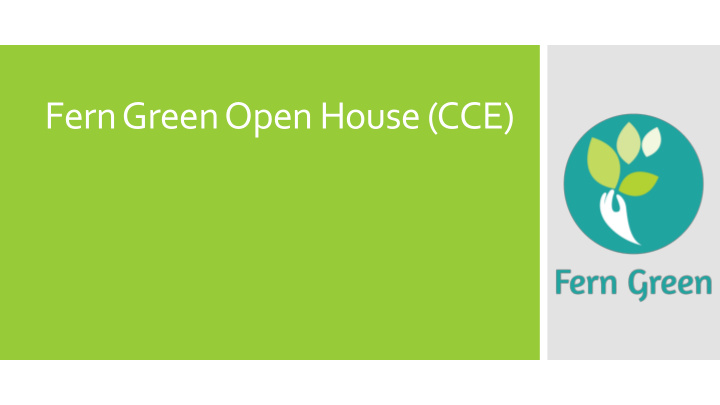 fern green open house cce cce structure