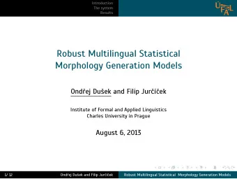 Robust Multilingual Statistical  Morphology Generation Models  Ondej Duek and Filip Jurek