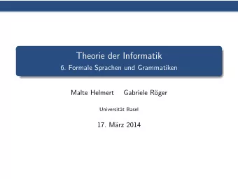 Theorie der Informatik  6. Formale Sprachen und Grammatiken  Malte Helmert  Gabriele R  oger