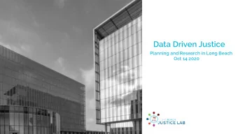 Data Driven Justice  Planning and Research in Long Beach  Oct 14 2020  Outline  1.  Beginning -