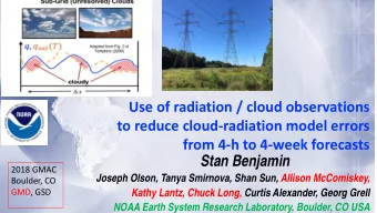 Use of radiation / cloud observations  to reduce cloud-radiation model errors  from 4-h to 4-week
