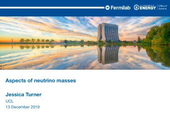 Aspects of neutrino masses  Jessica Turner UCL  13 December 2019  Outline  Neutrino masses and