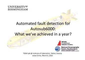 Automated fault detection for Automated fault detection for  Autosub6000:  Autosub6000: What we've