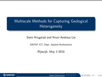 Multiscale Methods for Capturing Geological  Heterogeneity  Stein Krogstad and KnutAndreas Lie