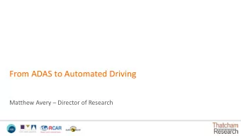 From ADAS to Automated Driving Matthew Avery  Director of Research  The Story So Far: Advanced