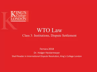 WTO Law  Class 3: Institutions, Dispute Settlement  Ferrara 2018  Dr. Holger Hestermeyer  Shell