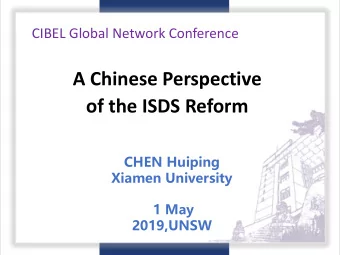 of the ISDS Reform  CHEN Huiping  Xiamen University  1 May  2019,UNSW  Outline Chinas undecided