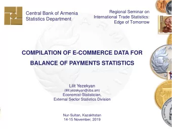 COMPILATION OF E-COMMERCE DATA FOR  BALANCE OF PAYMENTS STATISTICS  Lilit Yezekyan