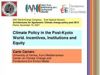 Climate Policy in the Post-Kyoto  World. Incentives, Institutions and  Equity  Carlo Carraro