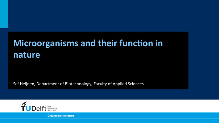 microorganisms and their func2on in nature