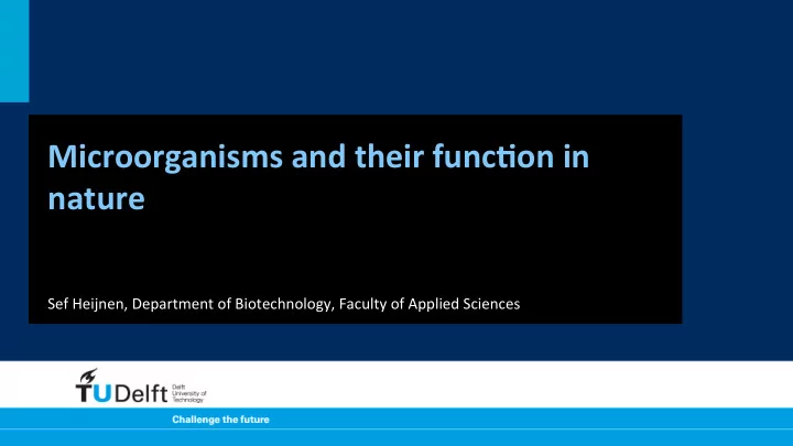 microorganisms and their func2on in nature