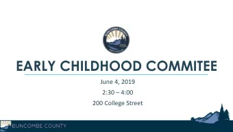 EARLY CHILDHOOD COMMITEE  June 4, 2019  2:30  4:00  200 College Street  AGENDA    Approval of