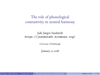 The role of phonological  contrastivity in neutral harmony  Jade Jrgen Sandstedt  University of