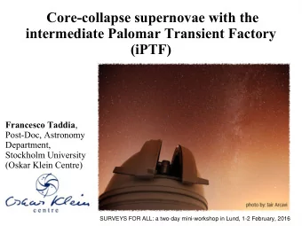 Core-collapse supernovae with the  intermediate Palomar Transient Factory  (iPTF) Francesco Taddia