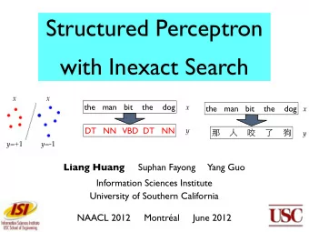 Structured Perceptron  with Inexact Search  x  x  the   man   bit    the    dog  x  the   man   bit