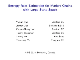 Entropy Rate Estimation for Markov Chains  with Large State Space  Yanjun Han  Stanford EE  Jiantao